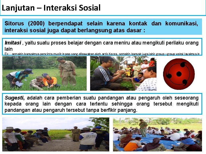 Lanjutan – Interaksi Sosial Sitorus (2000) berpendapat selain karena kontak dan komunikasi, interaksi sosial