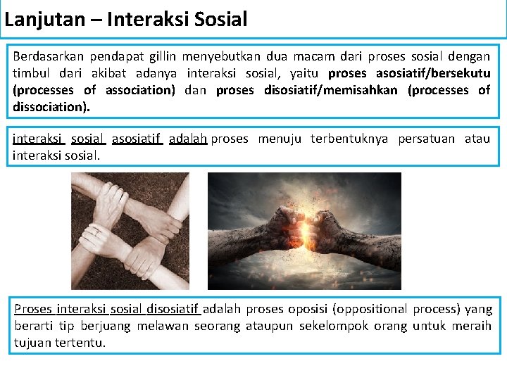 Lanjutan – Interaksi Sosial Berdasarkan pendapat gillin menyebutkan dua macam dari proses sosial dengan