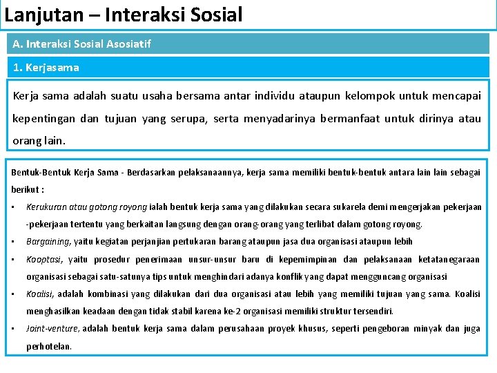 Lanjutan – Interaksi Sosial Asosiatif 1. Kerjasama Kerja sama adalah suatu usaha bersama antar