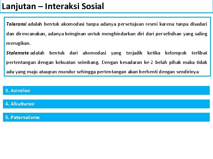 Lanjutan – Interaksi Sosial Toleransi adalah bentuk akomodasi tanpa adanya persetujuan resmi karena tanpa Lanjutan – Interaksi Sosial Toleransi adalah bentuk akomodasi tanpa adanya persetujuan resmi karena tanpa