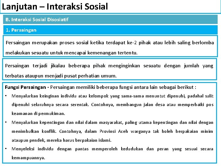 Lanjutan – Interaksi Sosial B. Interaksi Sosial Disosiatif 1. Persaingan merupakan proses sosial ketika