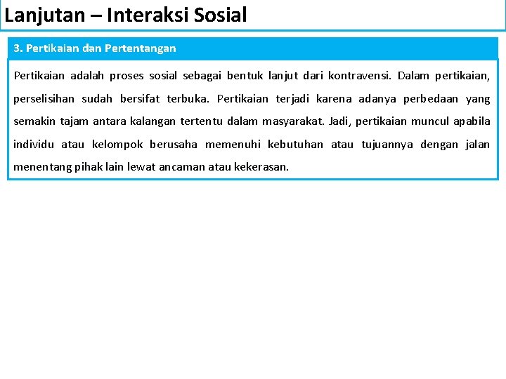 Lanjutan – Interaksi Sosial 3. Pertikaian dan Pertentangan Pertikaian adalah proses sosial sebagai bentuk