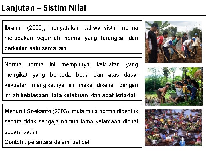 Lanjutan – Sistim Nilai Ibrahim (2002), menyatakan bahwa sistim norma merupakan sejumlah norma yang