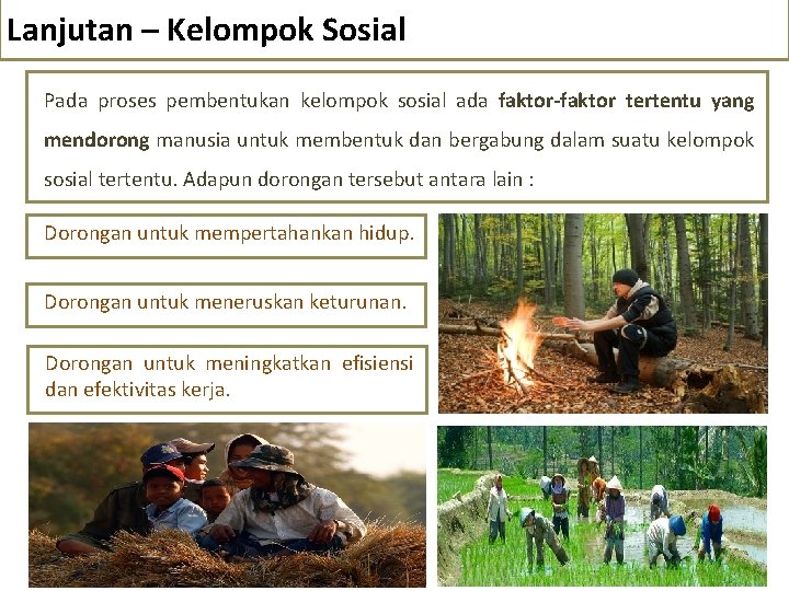 Lanjutan – Kelompok Sosial Pada proses pembentukan kelompok sosial ada faktor-faktor tertentu yang mendorong