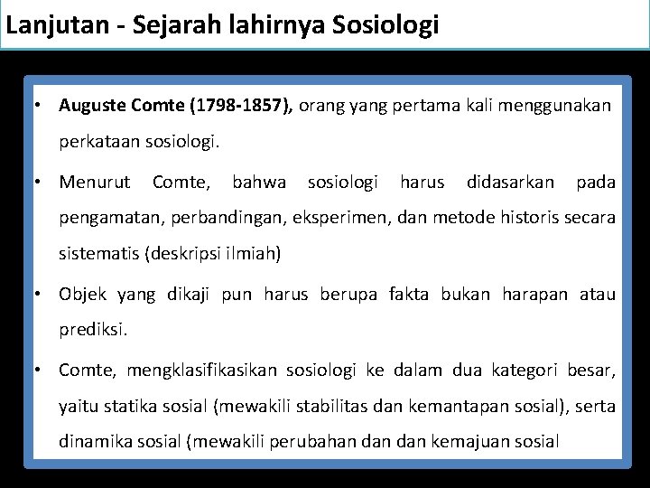 Lanjutan - Sejarah lahirnya Sosiologi • Auguste Comte (1798 -1857), orang yang pertama kali