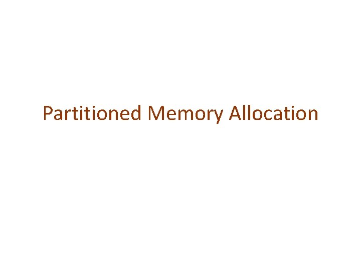 Partitioned Memory Allocation 