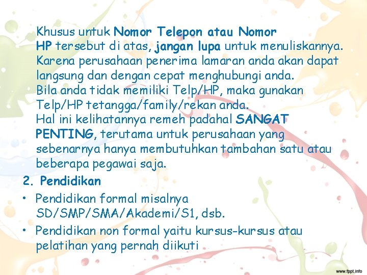 Khusus untuk Nomor Telepon atau Nomor HP tersebut di atas, jangan lupa untuk menuliskannya.