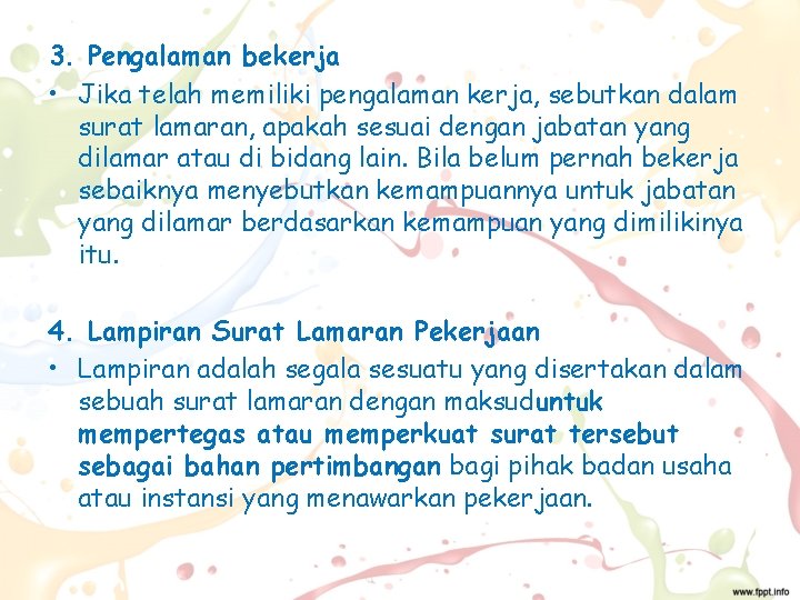 3. Pengalaman bekerja • Jika telah memiliki pengalaman kerja, sebutkan dalam surat lamaran, apakah