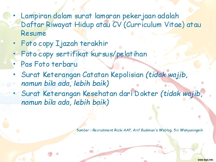  • Lampiran dalam surat lamaran pekerjaan adalah Daftar Riwayat Hidup atau CV (Curriculum