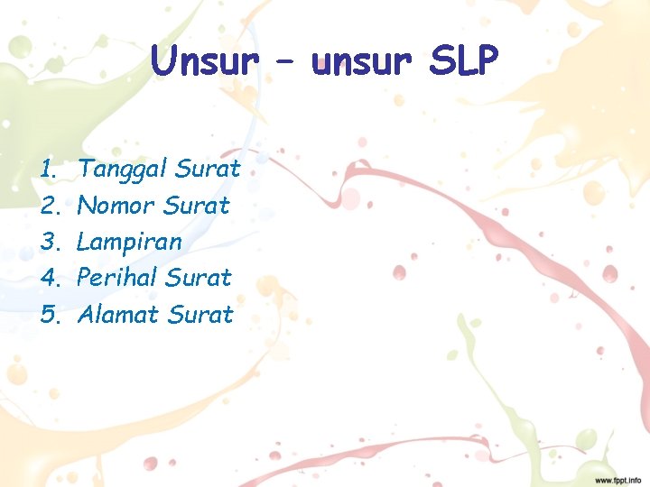 Unsur – unsur SLP 1. 2. 3. 4. 5. Tanggal Surat Nomor Surat Lampiran