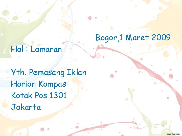 Bogor, 1 Maret 2009 Hal : Lamaran Yth. Pemasang Iklan Harian Kompas Kotak Pos