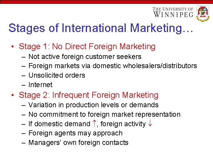 Stages of International Marketing… • Stage 1: No Direct Foreign Marketing – – Not