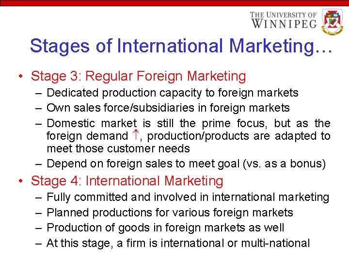 Stages of International Marketing… • Stage 3: Regular Foreign Marketing – Dedicated production capacity