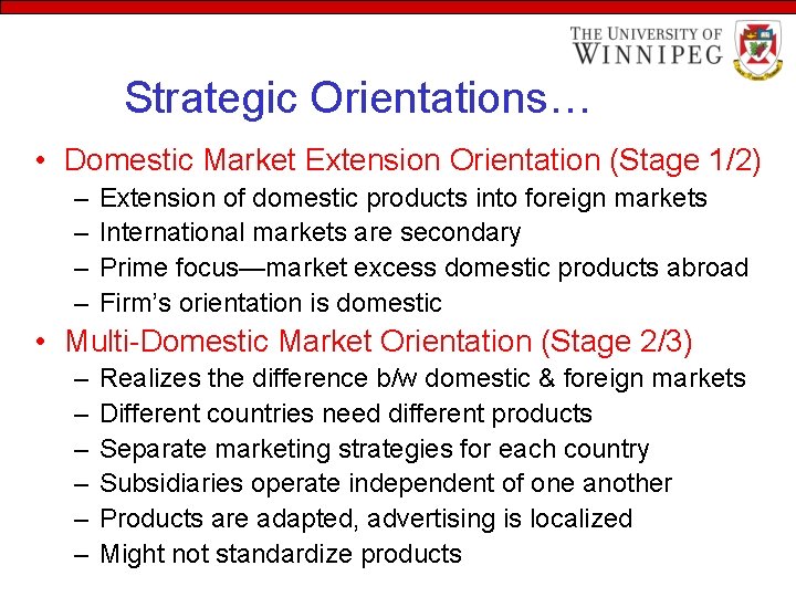 Strategic Orientations… • Domestic Market Extension Orientation (Stage 1/2) – – Extension of domestic
