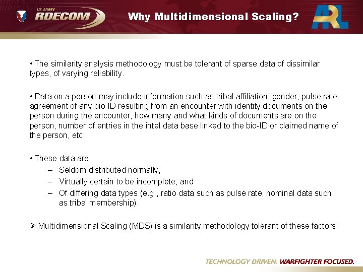 Why Multidimensional Scaling? • The similarity analysis methodology must be tolerant of sparse data