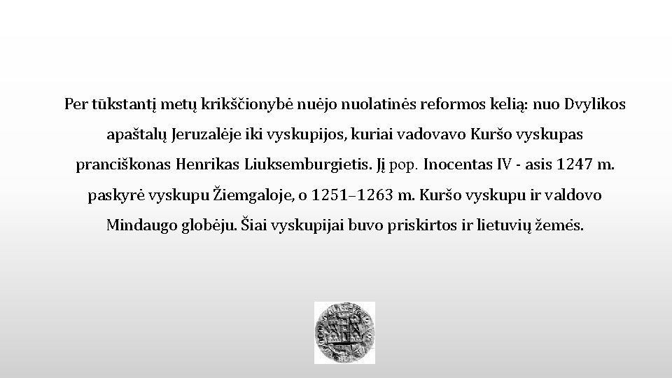 Per tūkstantį metų krikščionybė nuėjo nuolatinės reformos kelią: nuo Dvylikos apaštalų Jeruzalėje iki vyskupijos,