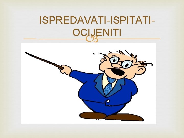 ISPREDAVATI-ISPITATIOCIJENITI 