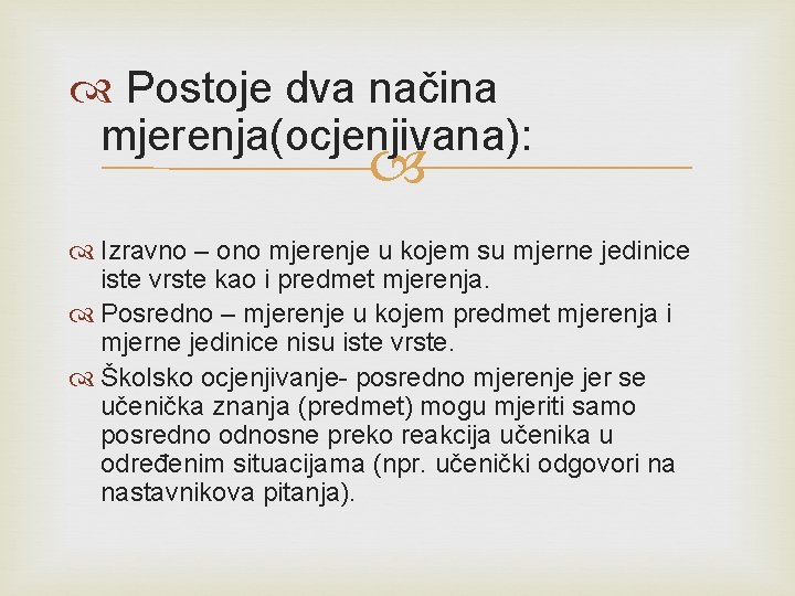  Postoje dva načina mjerenja(ocjenjivana): Izravno – ono mjerenje u kojem su mjerne jedinice