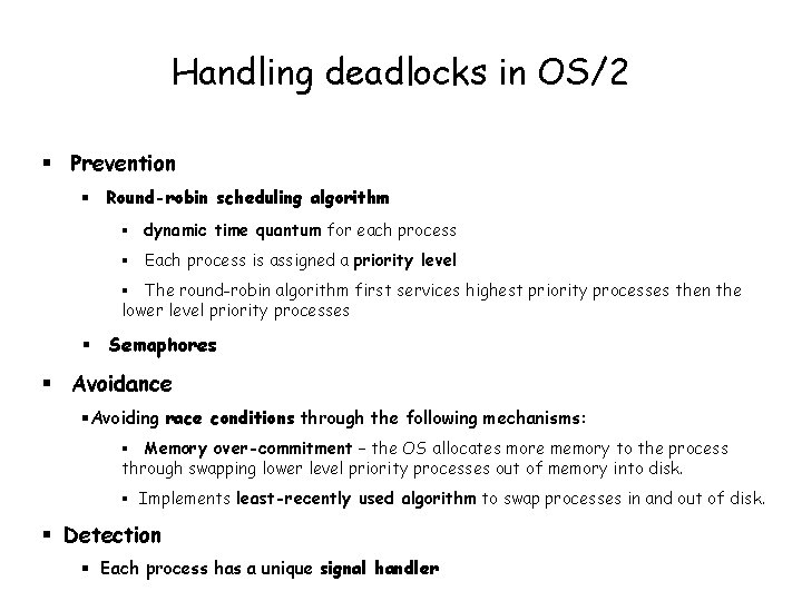 Handling deadlocks in OS/2 § Prevention § Round-robin scheduling algorithm § dynamic time quantum