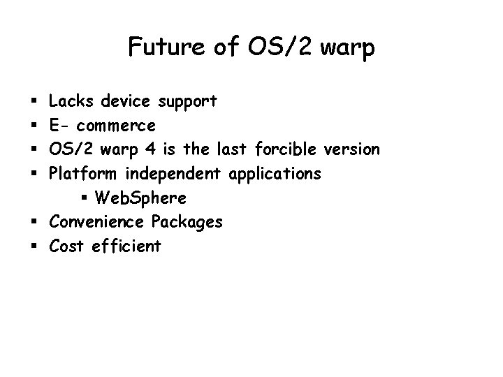 Future of OS/2 warp Lacks device support E- commerce OS/2 warp 4 is the