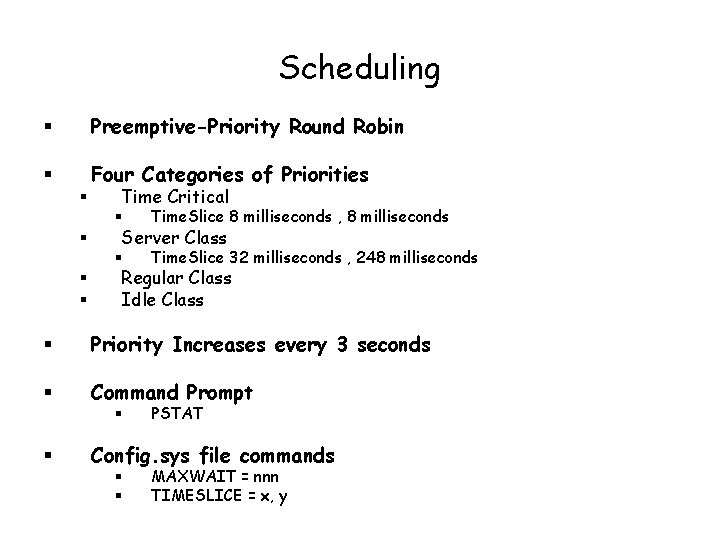 Scheduling § Preemptive-Priority Round Robin § Four Categories of Priorities § § Time Critical