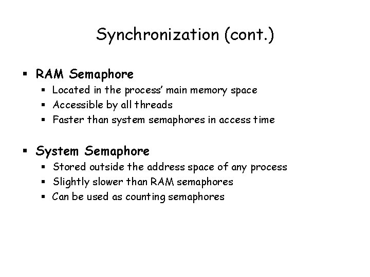 Synchronization (cont. ) § RAM Semaphore § Located in the process’ main memory space