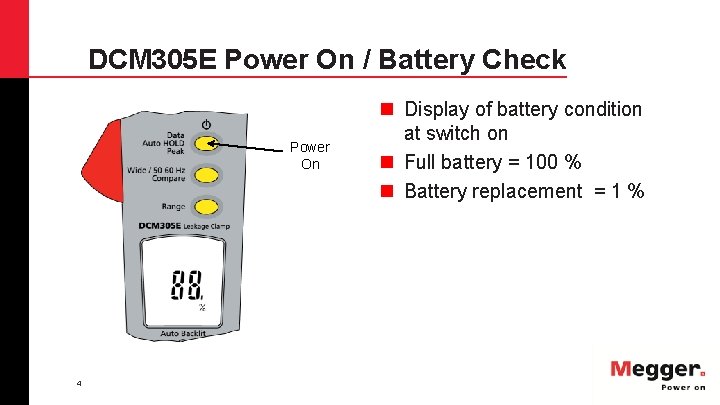 DCM 305 E Power On / Battery Check Power On 4 n Display of