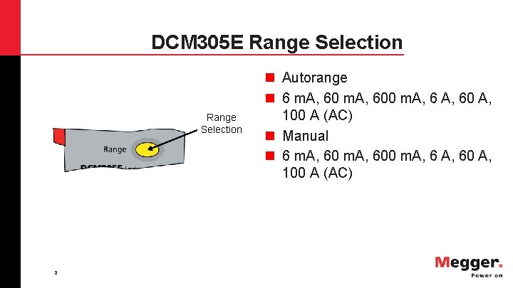 DCM 305 E Range Selection 8 n Autorange n 6 m. A, 600 m.