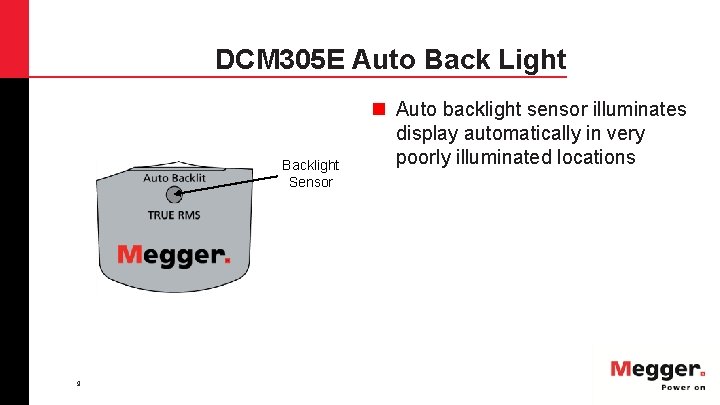 DCM 305 E Auto Back Light Backlight Sensor 9 n Auto backlight sensor illuminates