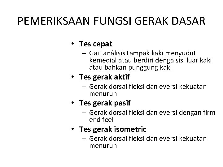 PEMERIKSAAN FUNGSI GERAK DASAR • Tes cepat – Gait análisis tampak kaki menyudut kemedial