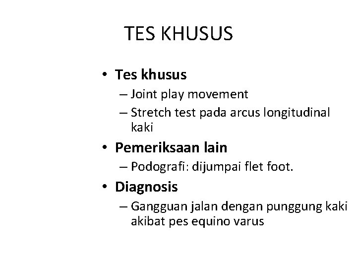 TES KHUSUS • Tes khusus – Joint play movement – Stretch test pada arcus