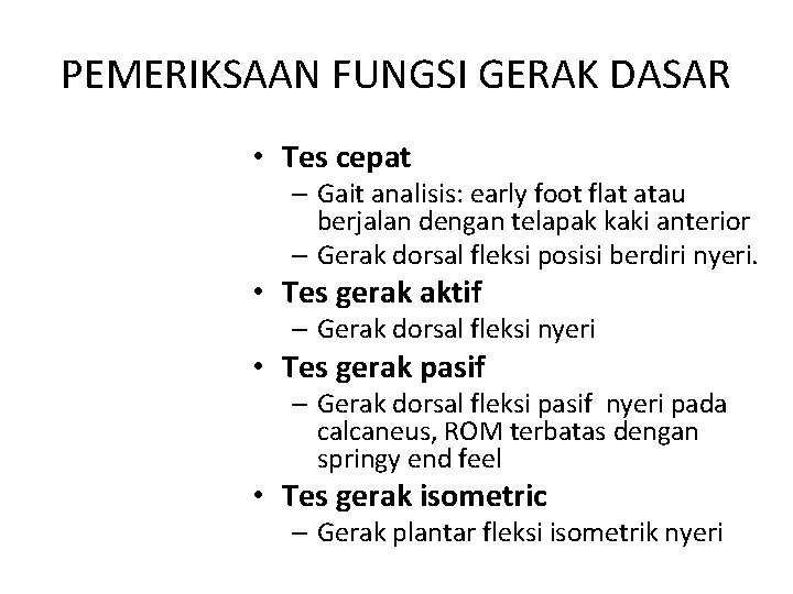 PEMERIKSAAN FUNGSI GERAK DASAR • Tes cepat – Gait analisis: early foot flat atau