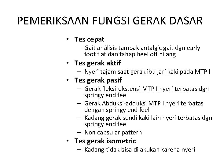 PEMERIKSAAN FUNGSI GERAK DASAR • Tes cepat – Gait análisis tampak antalgic gait dgn