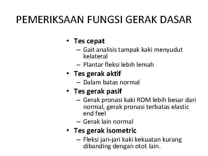 PEMERIKSAAN FUNGSI GERAK DASAR • Tes cepat – Gait analisis tampak kaki menyudut kelateral