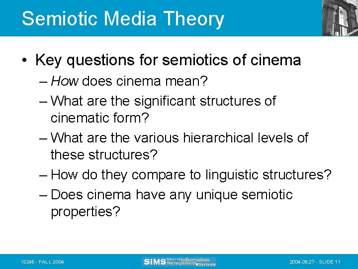 Semiotic Media Theory • Key questions for semiotics of cinema – How does cinema