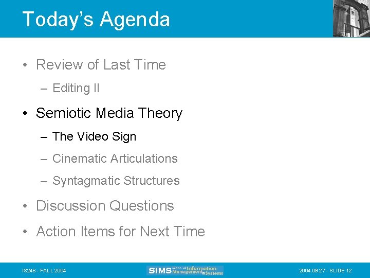 Today’s Agenda • Review of Last Time – Editing II • Semiotic Media Theory