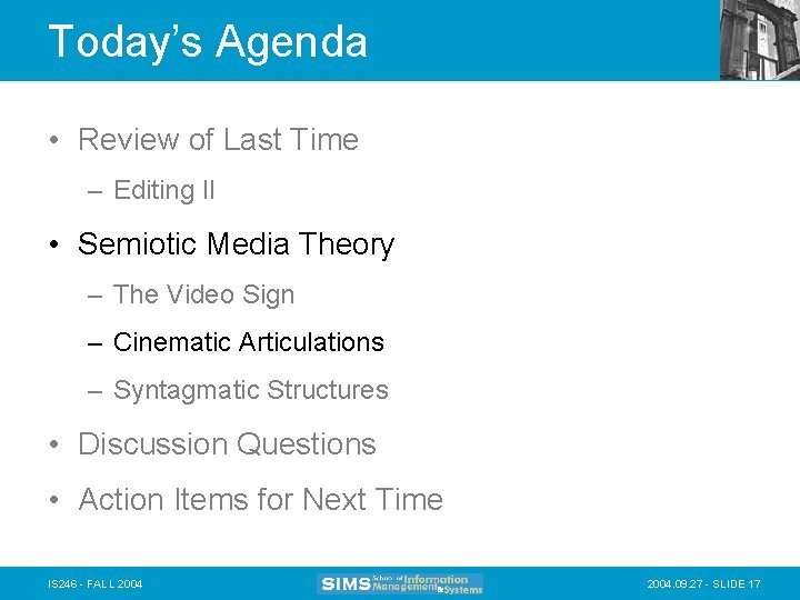 Today’s Agenda • Review of Last Time – Editing II • Semiotic Media Theory