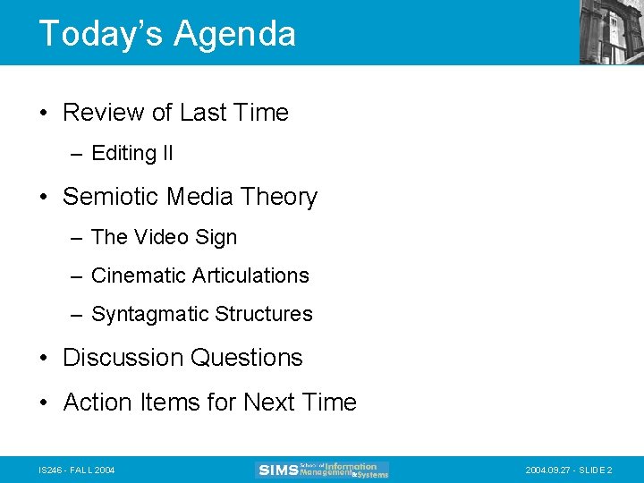 Today’s Agenda • Review of Last Time – Editing II • Semiotic Media Theory