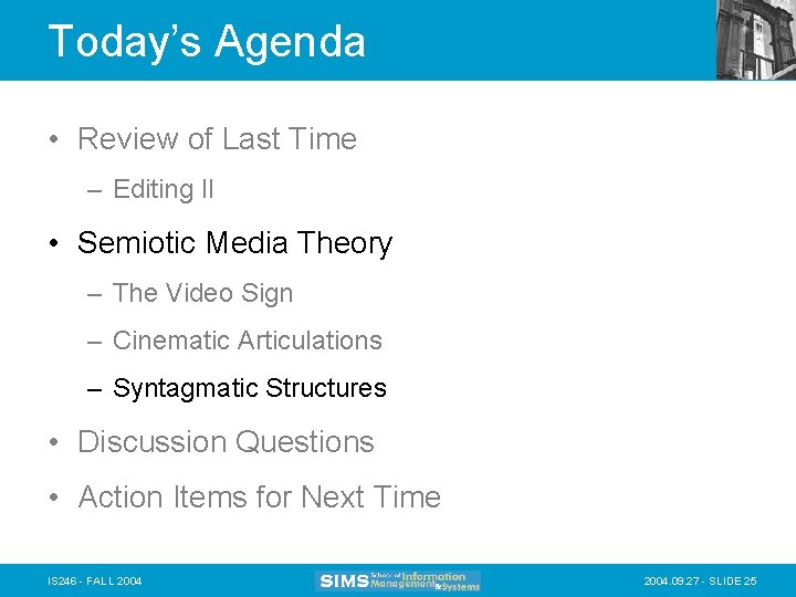 Today’s Agenda • Review of Last Time – Editing II • Semiotic Media Theory