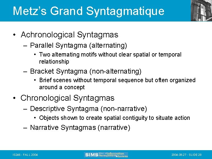 Metz’s Grand Syntagmatique • Achronological Syntagmas – Parallel Syntagma (alternating) • Two alternating motifs