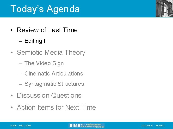 Today’s Agenda • Review of Last Time – Editing II • Semiotic Media Theory