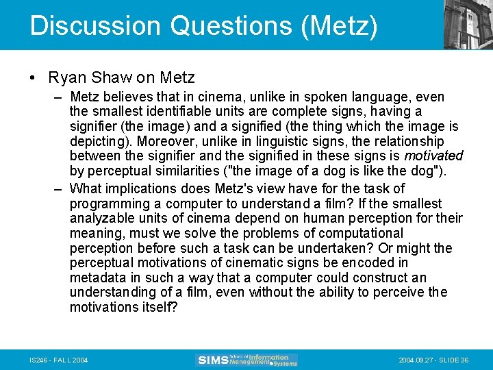 Discussion Questions (Metz) • Ryan Shaw on Metz – Metz believes that in cinema,