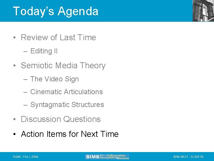 Today’s Agenda • Review of Last Time – Editing II • Semiotic Media Theory