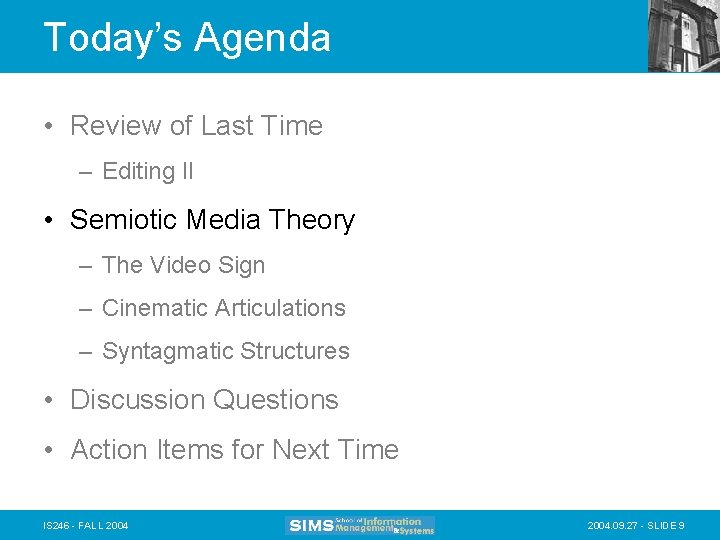 Today’s Agenda • Review of Last Time – Editing II • Semiotic Media Theory