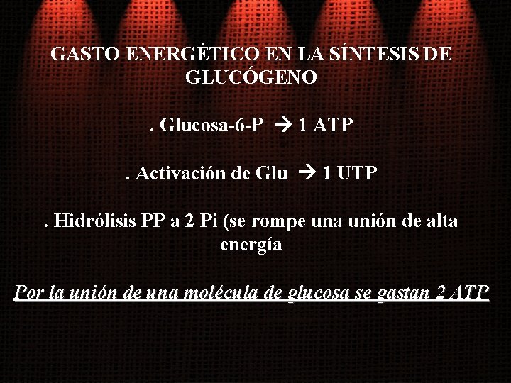 GASTO ENERGÉTICO EN LA SÍNTESIS DE GLUCÓGENO. Glucosa-6 -P 1 ATP. Activación de Glu