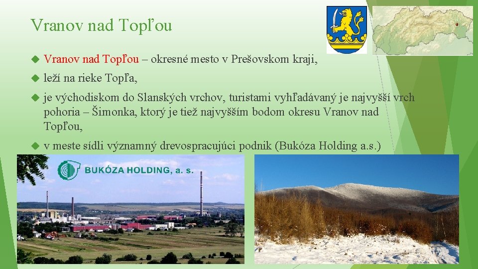 Vranov nad Topľou – okresné mesto v Prešovskom kraji, leží na rieke Topľa, je Vranov nad Topľou – okresné mesto v Prešovskom kraji, leží na rieke Topľa, je