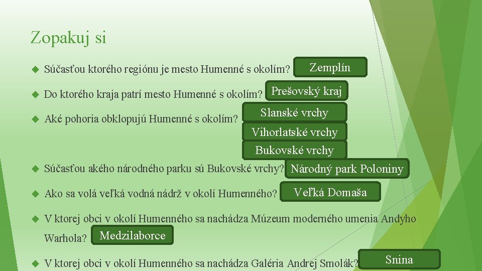 Zopakuj si Zemplín Súčasťou ktorého regiónu je mesto Humenné s okolím? Do ktorého kraja Zopakuj si Zemplín Súčasťou ktorého regiónu je mesto Humenné s okolím? Do ktorého kraja