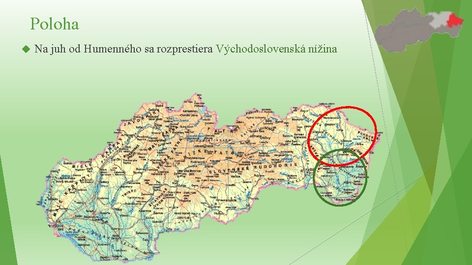 Poloha Na juh od Humenného sa rozprestiera Východoslovenská nížina Poloha Na juh od Humenného sa rozprestiera Východoslovenská nížina