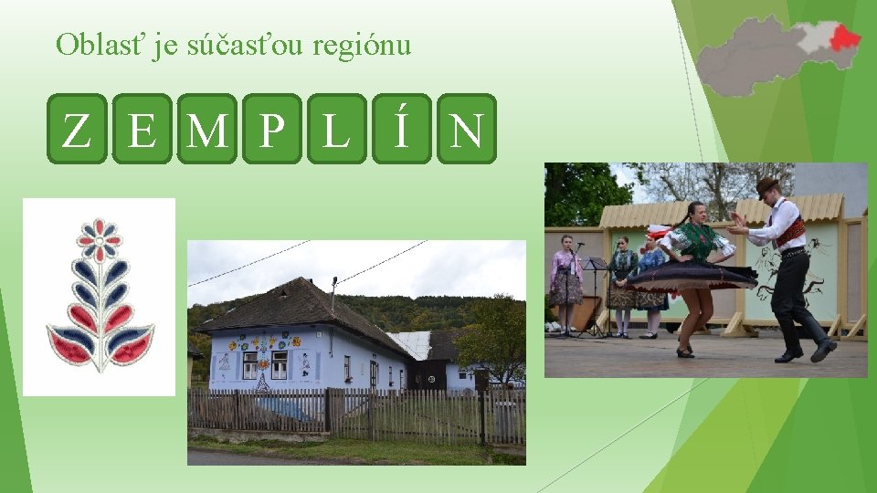 Oblasť je súčasťou regiónu Z E M P L Í N Oblasť je súčasťou regiónu Z E M P L Í N