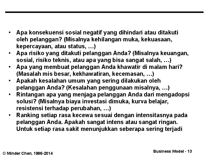  • Apa konsekuensi sosial negatif yang dihindari atau ditakuti oleh pelanggan? (Misalnya kehilangan